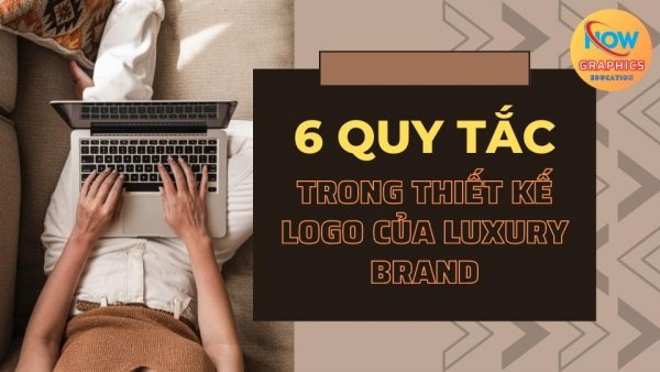 6 Quy Tắc “Vàng” Trong Thiết Kế Logo Của Luxury Brand