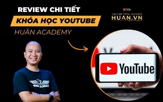 Khóa học Youtube Huân Academy