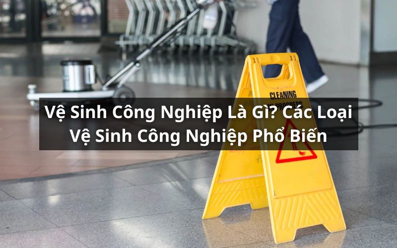 vệ sinh công nghiệp là gì