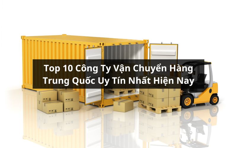 công ty vận chuyển hàng trung quốc uy tín