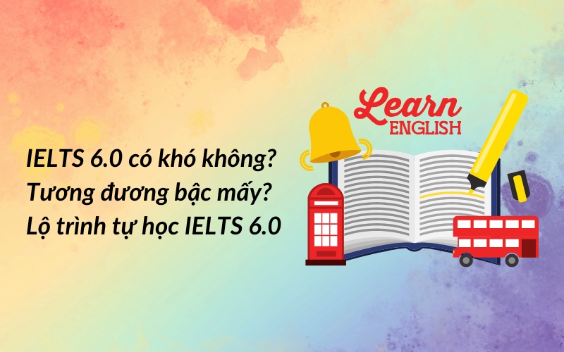 lộ trình tự học ielts 6.0