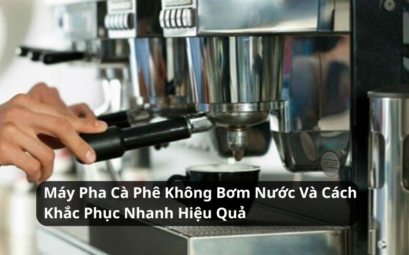 máy pha cà phê không bơm nước