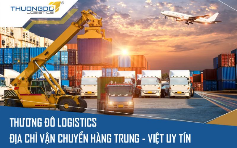 Công ty nhập hàng Trung Quốc Thương Đô Logistics