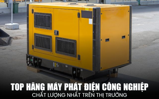 top hãng máy phát điện công nghiệp