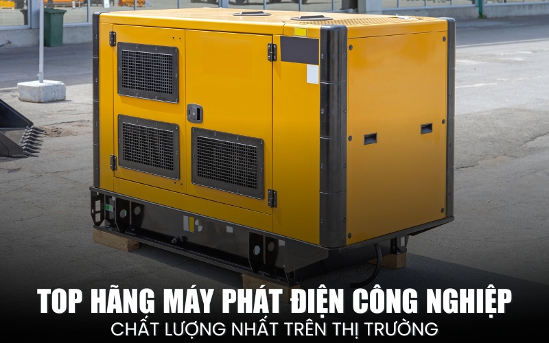 top hãng máy phát điện công nghiệp